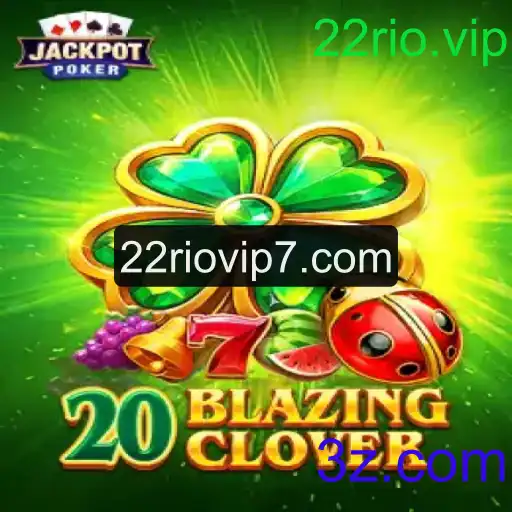 Descubra o Fascinante Mundo do Jogo 20BlazingClover